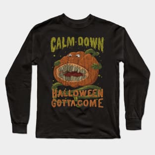 Calm Down Halloween Is Gotta Come Long Sleeve T-Shirt